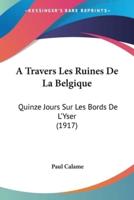 A Travers Les Ruines De La Belgique