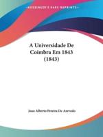 A Universidade De Coimbra Em 1843 (1843)