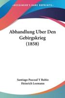 Abhandlung Uber Den Gebirgskrieg (1858)