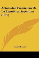 Actualidad Financiera De La Republica Argentina (1875)