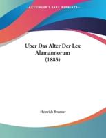 Uber Das Alter Der Lex Alamannorum (1885)