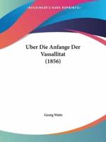 Uber Die Anfange Der Vassallitat (1856)