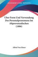 Uber Form Und Verwendung Des Personalpronomens Im Altprovenzalischen (1886)