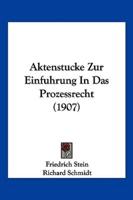 Aktenstucke Zur Einfuhrung In Das Prozessrecht (1907)