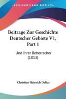 Beitrage Zur Geschichte Deutscher Gebiete V1, Part 1