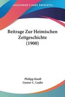 Beitrage Zur Heimischen Zeitgeschichte (1900)