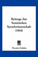 Beitrage Zur Semitischen Sprachwissenschaft (1904)