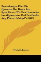 Bemerkungen Uber Die Quantitat Der Deutschen Sprachlaute, Wie Den Hexameter Im Allgemeinen, Und Des Grafen Aug. Platen, Schlegel's (1843)