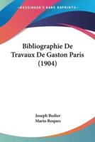 Bibliographie De Travaux De Gaston Paris (1904)