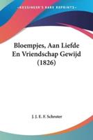 Bloempjes, Aan Liefde En Vriendschap Gewijd (1826)