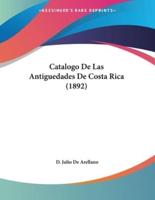 Catalogo De Las Antiguedades De Costa Rica (1892)