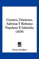 Cuentos, Oraciones, Adivinas Y Refranes Populares E Infantiles (1878)