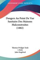 Dangers Au Point De Vue Sanitaire Des Maisons Malconstruites (1882)