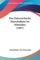 Das Osterreichische Marschallamt Im Mittelalter (1897)