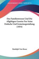 Das Familienwesen Und Die Allgiltigen Gesetze Fur Seine Einfache Und Gemeinegestaltung (1854)