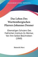 Das Leben Des Wurttembergischen Pfarrers Johannes Denner