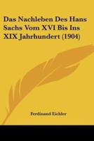 Das Nachleben Des Hans Sachs Vom XVI Bis Ins XIX Jahrhundert (1904)