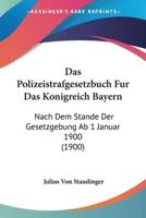 Das Polizeistrafgesetzbuch Fur Das Konigreich Bayern