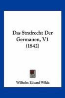 Das Strafrecht Der Germanen, V1 (1842)