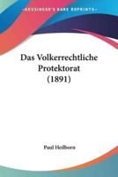Das Volkerrechtliche Protektorat (1891)