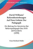 David Williams' Reformbestrebungen Auf Dem Gebiete Der Padagogik