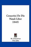 Censorini De Die Natali Liber (1845)