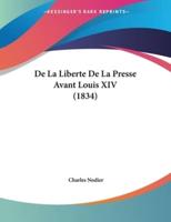 De La Liberte De La Presse Avant Louis XIV (1834)