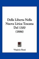 Della Liberta Nella Nuova Lirica Toscana Del 1300 (1886)