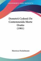 Demetrii Cydonii De Contemnenda Morte Oratio (1901)