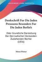 Denkschrift Fur Die Juden Preussens Besonders Fur Die Juden Berlin's
