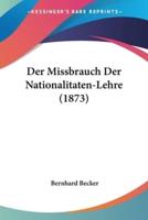 Der Missbrauch Der Nationalitaten-Lehre (1873)