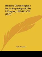 Histoire Chronologique De La Republique Et De L'Empire, 1789-1815 V2 (1847)