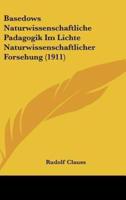 Basedows Naturwissenschaftliche Padagogik Im Lichte Naturwissenschaftlicher Forsehung (1911)