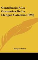 Contribucio A La Gramatica De La Llengua Catalana (1898)