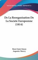 De La Reorganisation De La Societe Europeenne (1814)
