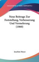 Neue Beitrage Zur Feststellung, Verbesserung Und Vermehrung (1860)