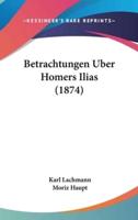 Betrachtungen Uber Homers Ilias (1874)