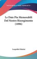 Le Date Piu Memorabili Del Nostro Risorgimento (1896)