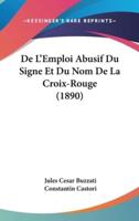 De L'Emploi Abusif Du Signe Et Du Nom De La Croix-Rouge (1890)