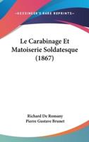 Le Carabinage Et Matoiserie Soldatesque (1867)
