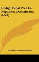 Codigo Penal Para La Republica Dominicana (1867)