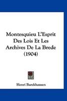 Montesquieu L'Esprit Des Lois Et Les Archives De La Brede (1904)