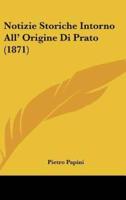 Notizie Storiche Intorno All' Origine Di Prato (1871)