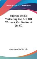 Bijdrage Tot De Verklaring Van Art. 184 Wetboek Van Strafrecht (1887)