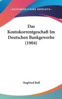 Das Kontokorrentgeschaft Im Deutschen Bankgewerbe (1904)