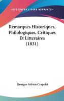 Remarques Historiques, Philologiques, Critiques Et Litteraires (1831)