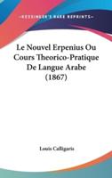 Le Nouvel Erpenius Ou Cours Theorico-Pratique De Langue Arabe (1867)