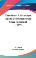 Carminum Aliorumque Ingenii Monumentorum Quae Supersunt (1827)