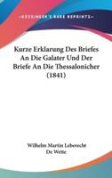 Kurze Erklarung Des Briefes an Die Galater Und Der Briefe an Die Thessalonicher (1841)