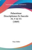 Palaestinae Descriptiones Ex Saeculo IV, V Et VI (1869)